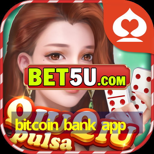 bitcoin bank app